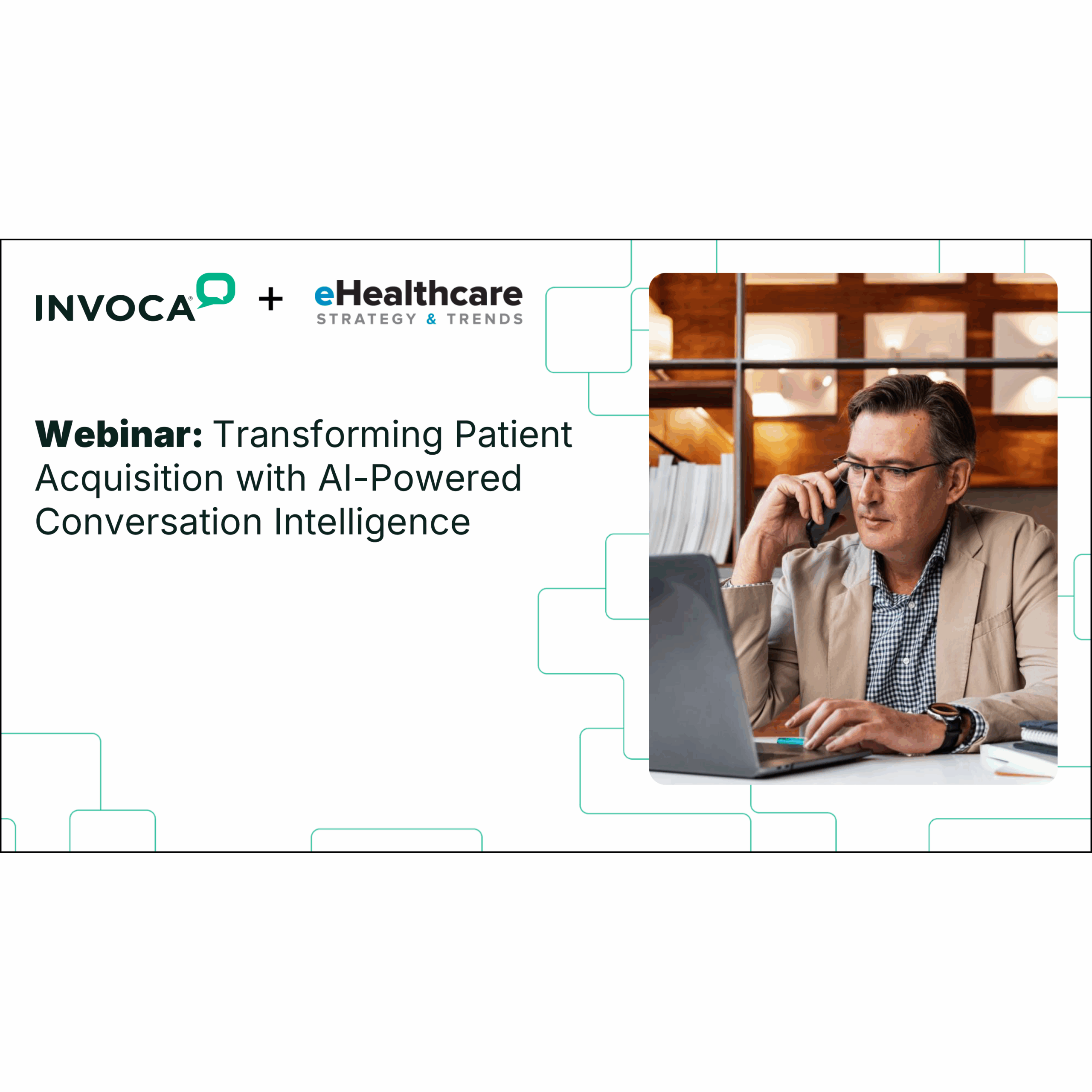 Webinar_Ehealthcare_Invoca_Transforming Patient Acquisition-1